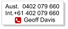 Aust.  0402 079 660Int.+61 402 079 660            Geoff Davis