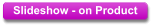 Slideshow - on Product
