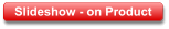 Slideshow - on Product