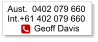 Aust.  0402 079 660Int.+61 402 079 660            Geoff Davis