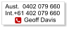 Aust.  0402 079 660Int.+61 402 079 660            Geoff Davis