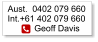 Aust.  0402 079 660Int.+61 402 079 660            Geoff Davis